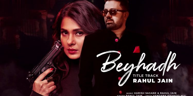 Rahul Jain sings 'Beyhadh 2' title track